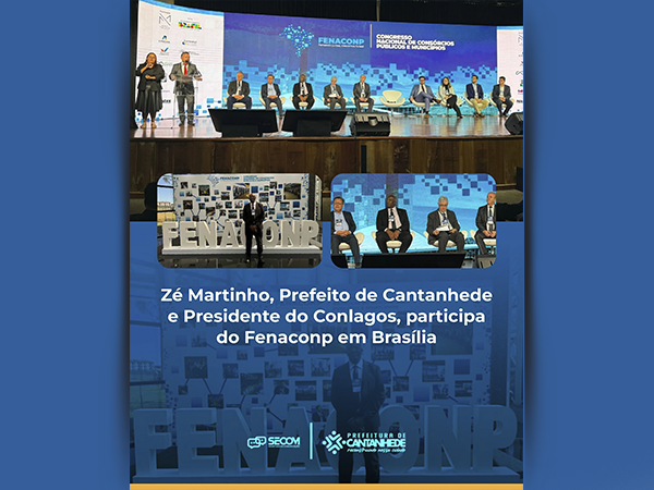 ZÉ MARTINHO, PREFEITO DE CANTANHEDE E PRESIDENTE DO CONLAGOS PARTICIPA DO FENACONP EM BRASÍLIA